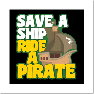 'Save A Ship Ride A Pirate' Awesome Pirate Gift Posters and Art